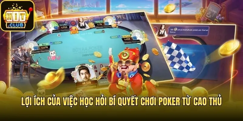 Lợi ích của việc học hỏi bí quyết chơi poker từ cao thủ